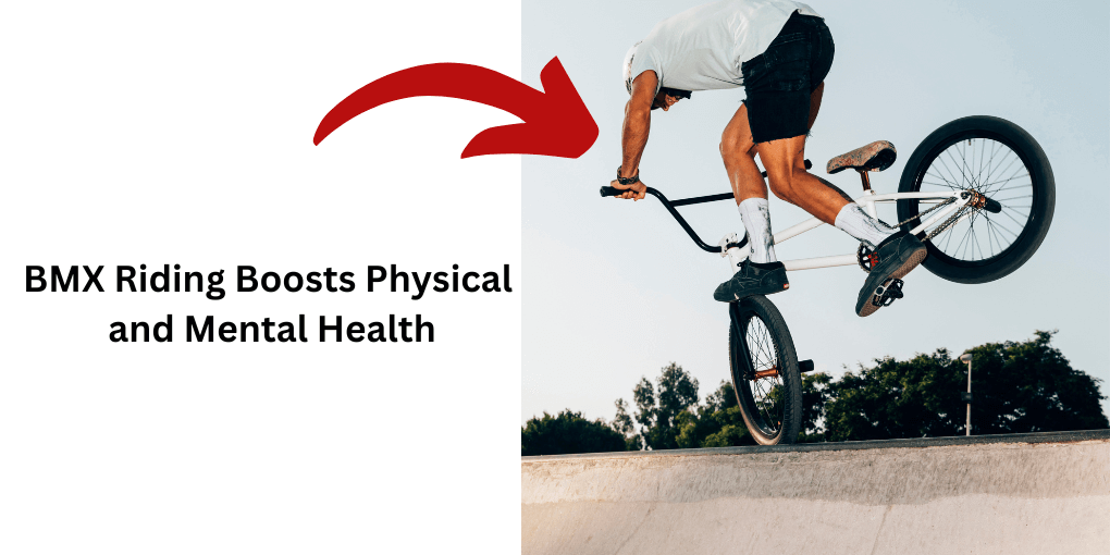 BMX Riding Boosts Physical and Mental Health 