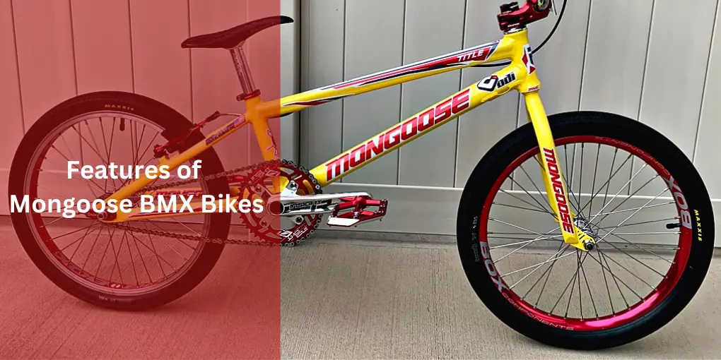 Features of Mongoose BMX Bikes