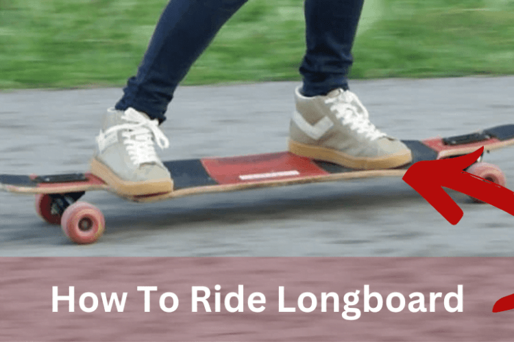 How To Ride Longboard
