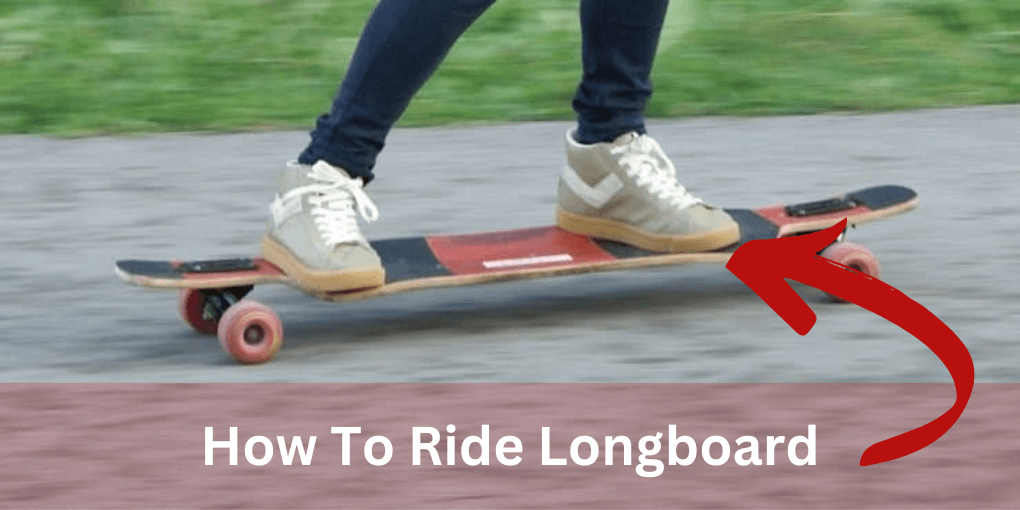 How To Ride Longboard